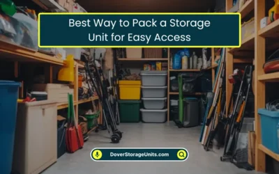Best Way to Pack a Storage Unit for Easy Access (2026)