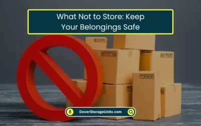 What Not to Store: Keep Your Belongings Safe (2026)