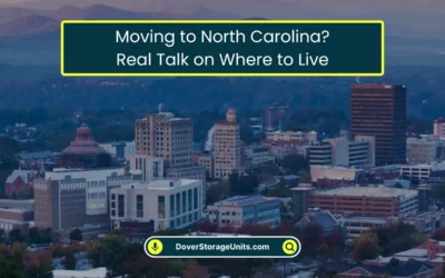 Safe and Cost Effective Storage Units in Dover DE 5 Moving to North Carolina? Real Talk on Where to Live (2026)